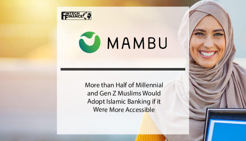 More than Half of Millennial & Gen Z Muslims Would Adopt Islamic Banking if it Were More Accessible