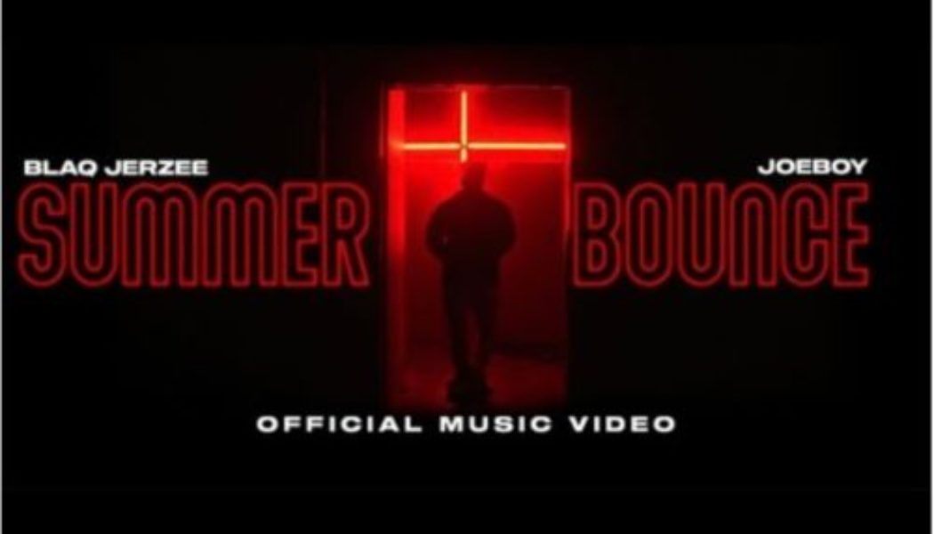 VIDEO: Blaq Jerzee – Summer Bounce ft Joeboy