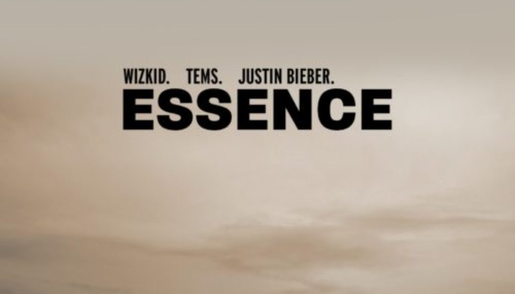 WizKid – Essence (Remix) ft. Justin Bieber, Tems Lyrics