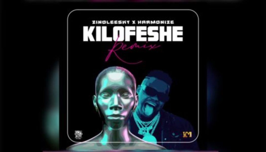 Zinoleesky X Harmonize – Kilofeshe (Remix)