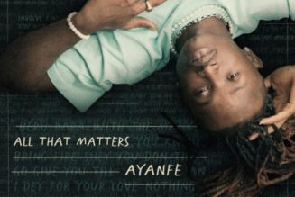 Ayanfe – “All That Matters” EP