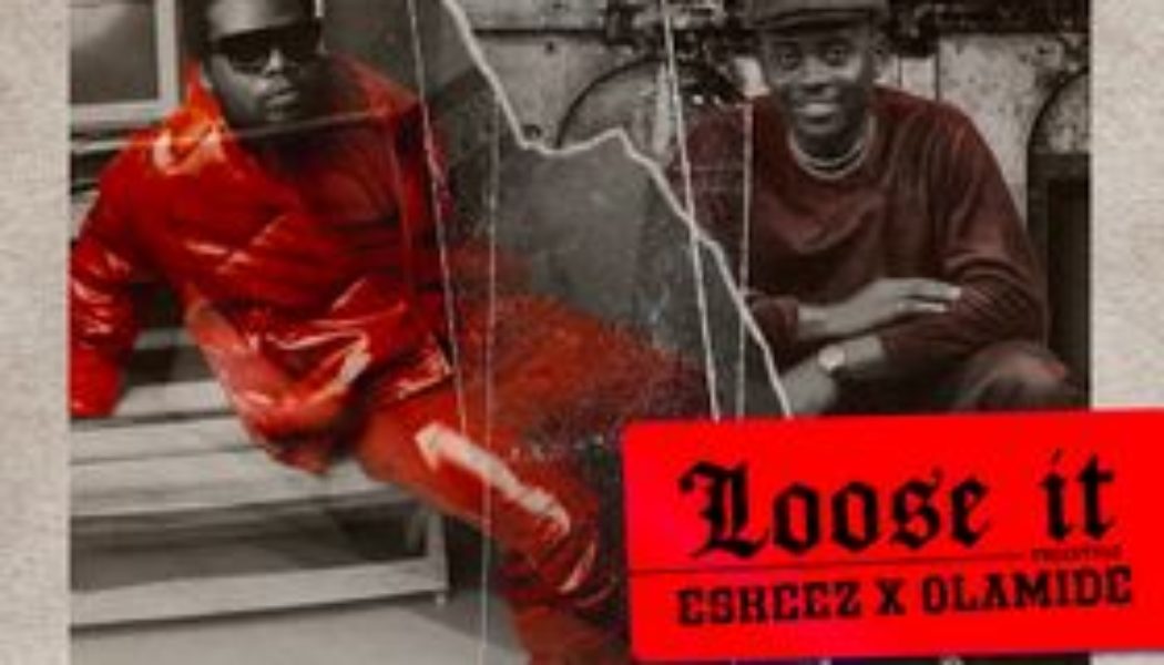 Olamide – Loose It ft Eskeez (Freestyle)