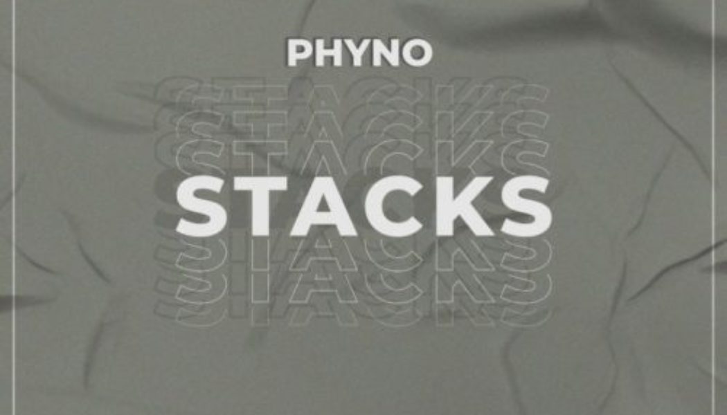 Phyno – Stacks