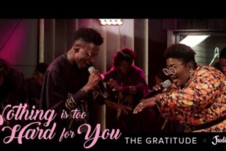 The Gratitude ft Judikay – Nothing Is Too Hard For You