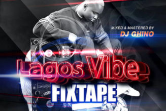 DJ Ghino – Lagos Vibe Fixtape