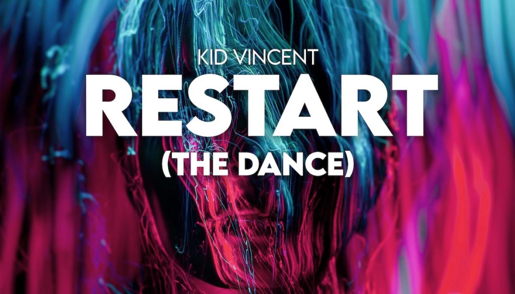 Kid Vincent Drops Electrifying “Restart (the Dance)” EP