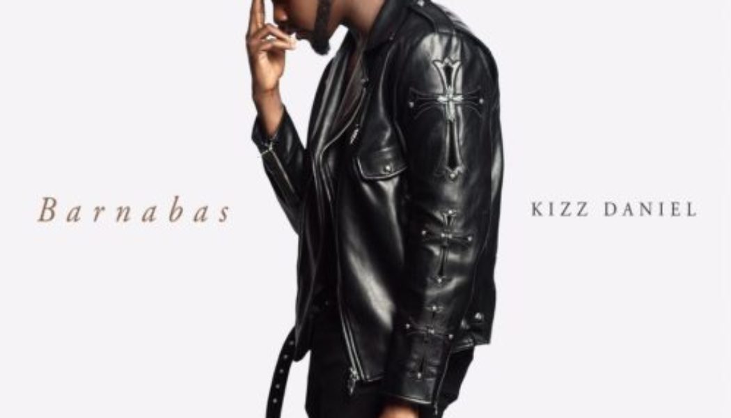 Kizz Daniel – Barnabas