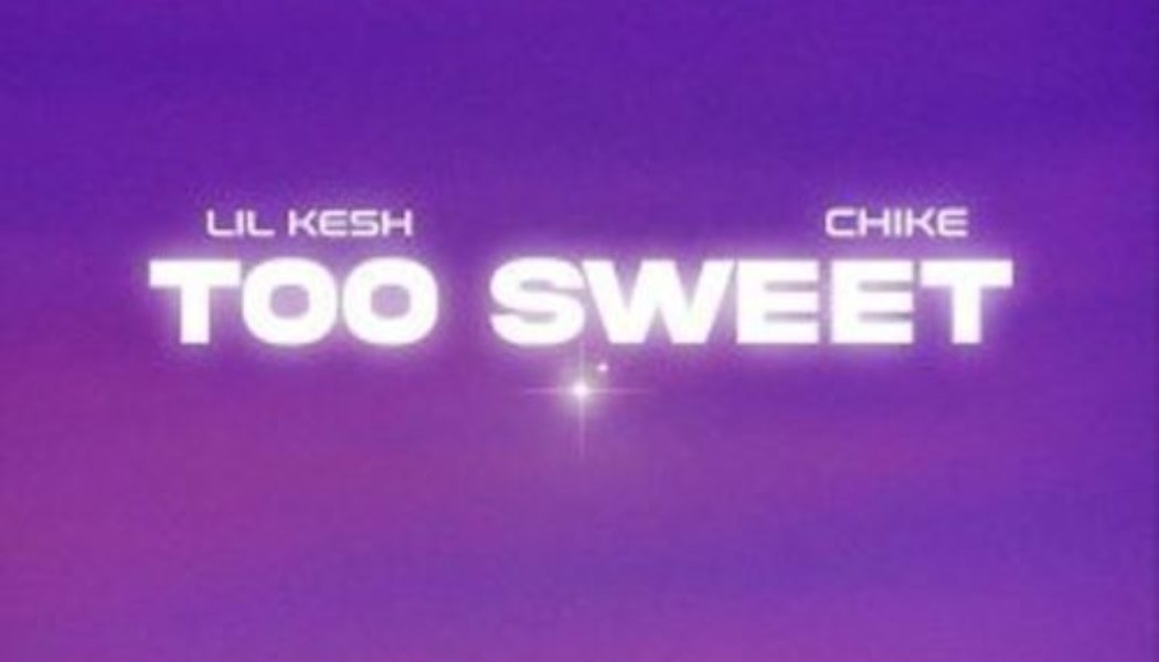 Lil Kesh – Too Sweet ft Chike