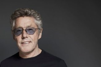 THE WHO’s ROGER DALTREY Introduces ‘The Real Me’ Podcast From PANTHEON And TEEN CANCER AMERICA