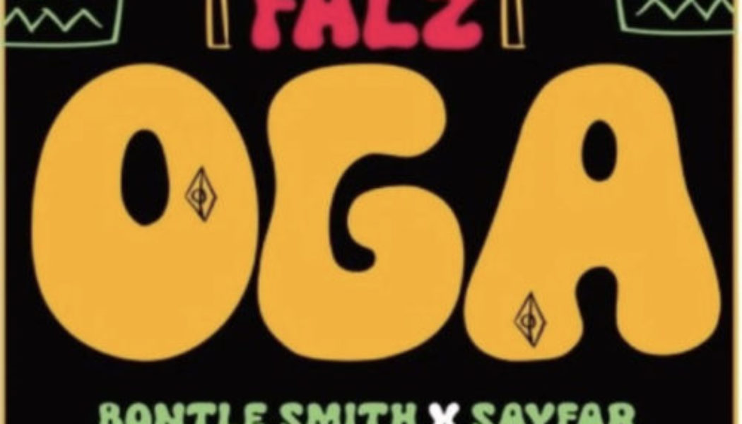 Falz – Oga ft Bontle Smith & Sayfar