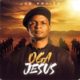 Joe Praize – Oga Jesus