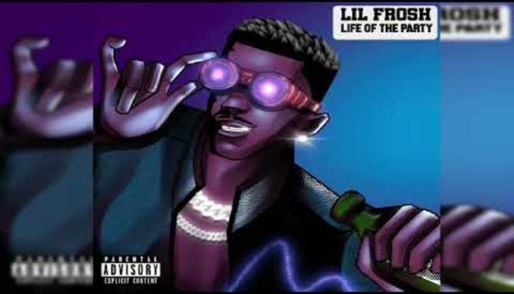 Lil Frosh – Life Of The Party