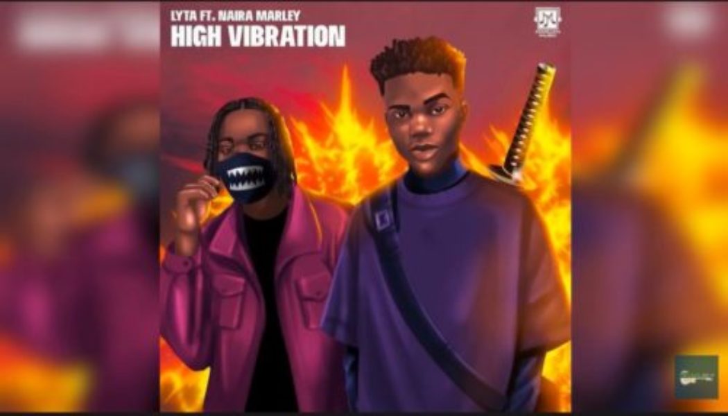 Lyta – High Vibration ft Naira Marley