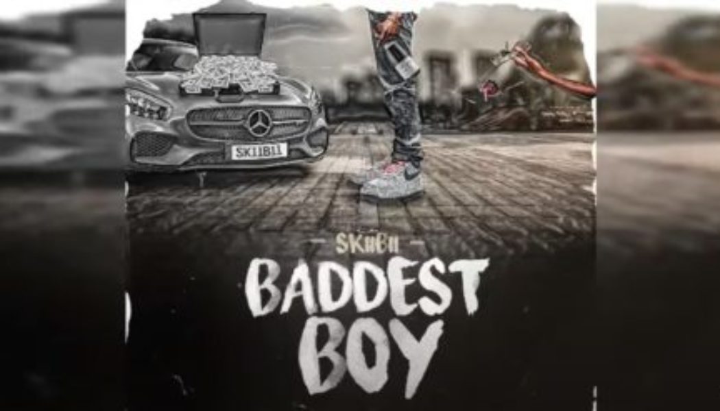 Skiibii – Baddest Boy