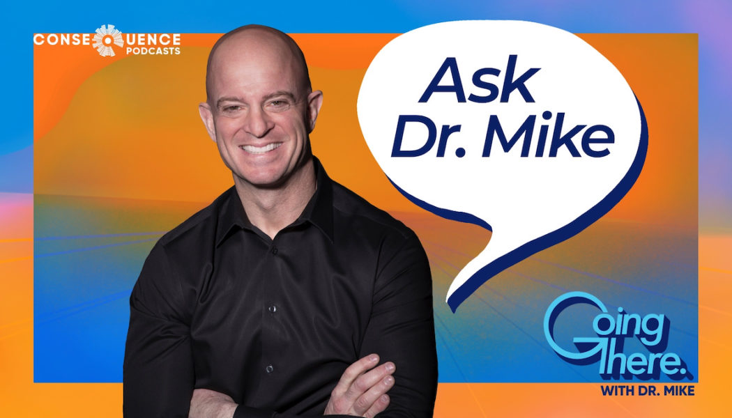 Ask Dr. Mike: The Big Lie We Tell Ourselves About Substance Abuse