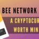 Bee Network, Bee Coins: Another Promising Phone Base Mining Cryptocurrency, you don’t have to Miss