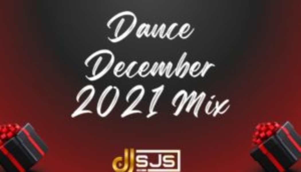 DJ SJS – Dance December 2021 Mix