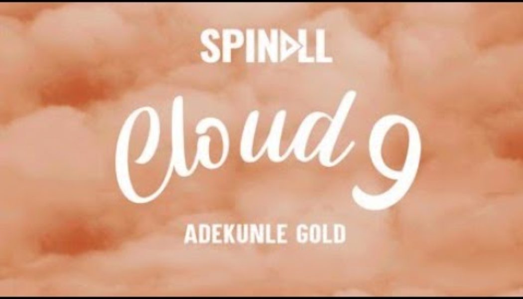 DJ Spinall ft Adekunle Gold – Cloud 9