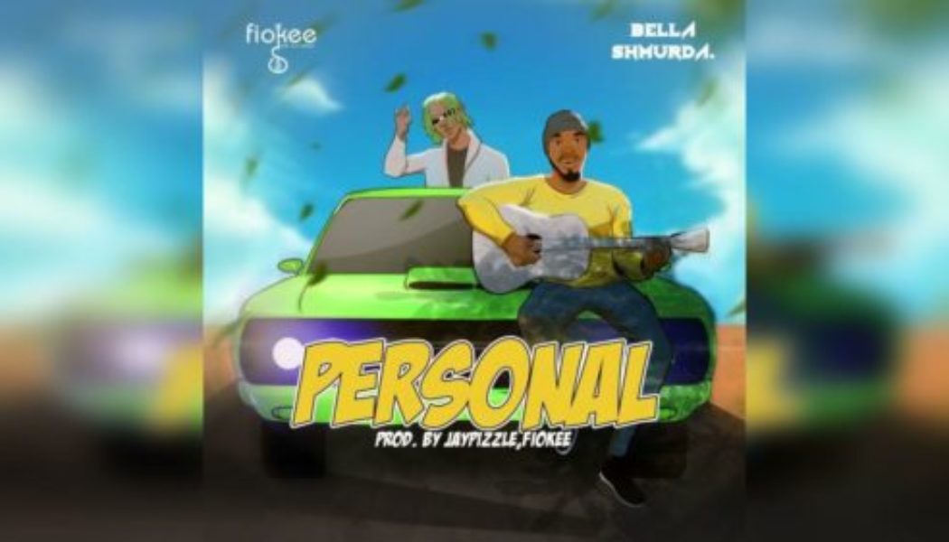 Fiokee – Personal ft Bella Shmurda