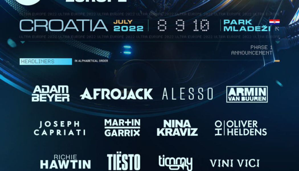 Martin Garrix, Tiësto, Nina Kraviz, More to Headline Ultra Europe 2022