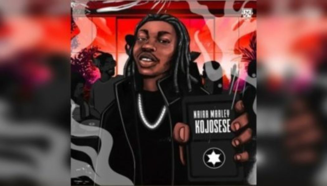 Naira Marley – Kojosese