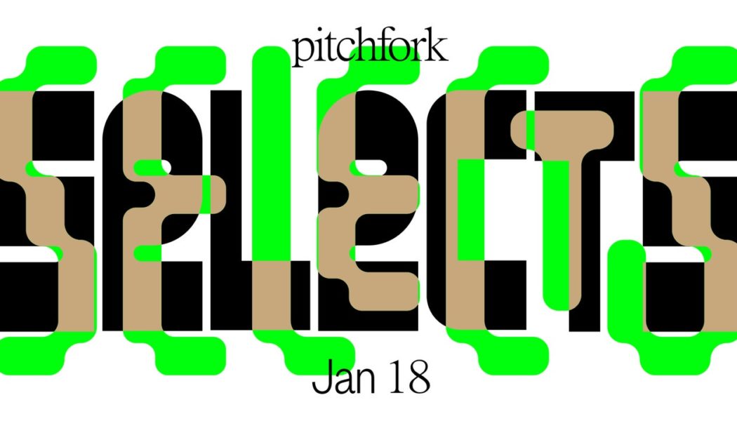 11 Songs You Should Listen to Now: This Week’s Pitchfork Selects Playlist