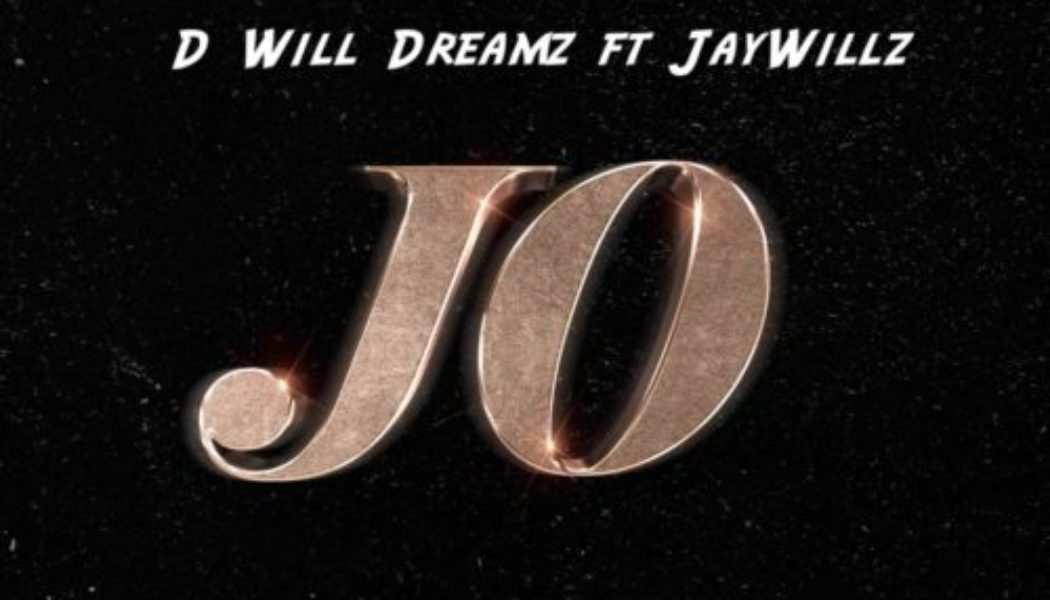 D Will Dreamz ft Jaywillz – JO