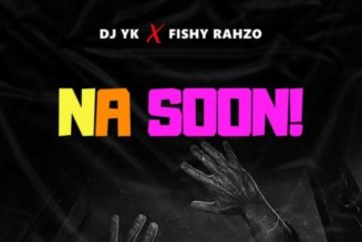 DJ Yk Beat ft Fishy Rahzo – Na Soon