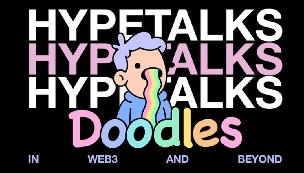 Doodles NFT Project Creators Discuss Building Community in Web3 for HYPETALKS