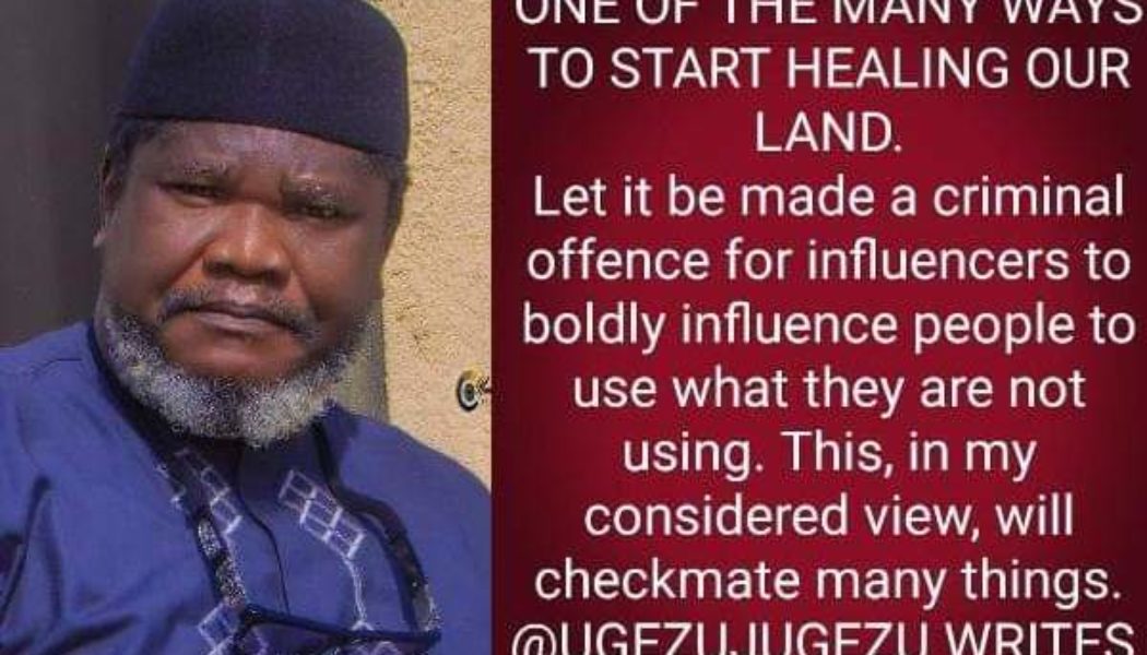 Influencing Products You Don’t Use Should Be Made Criminal Offence -Actor Ugezu