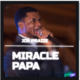 Joe Praize – Miracle Papa