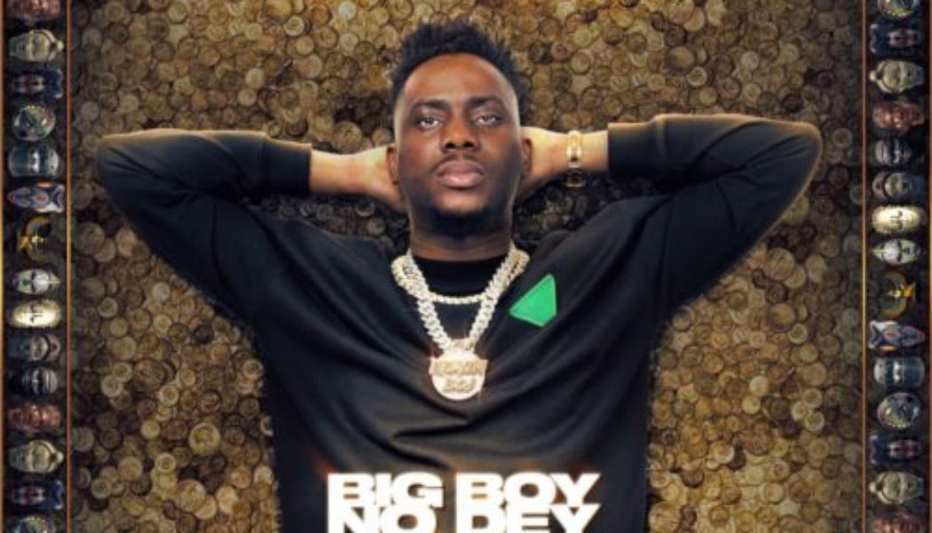 Kelvin Boj – Big Boy No Dey Make Noise