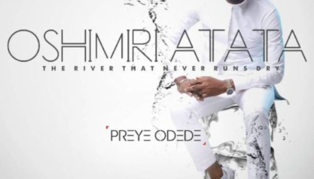 Preye Odede – Oshimiri Atata