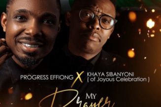 Progress Effiong ft. Khaya Sibanyoni – My Prayer (Akam Mmi)