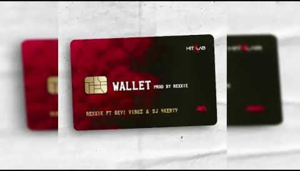 Rexxie ft Seyi Vibez & DJ 4Kerty – Wallet