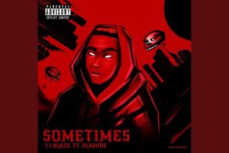 TI Blaze – Sometimes (Remix) ft Olamide