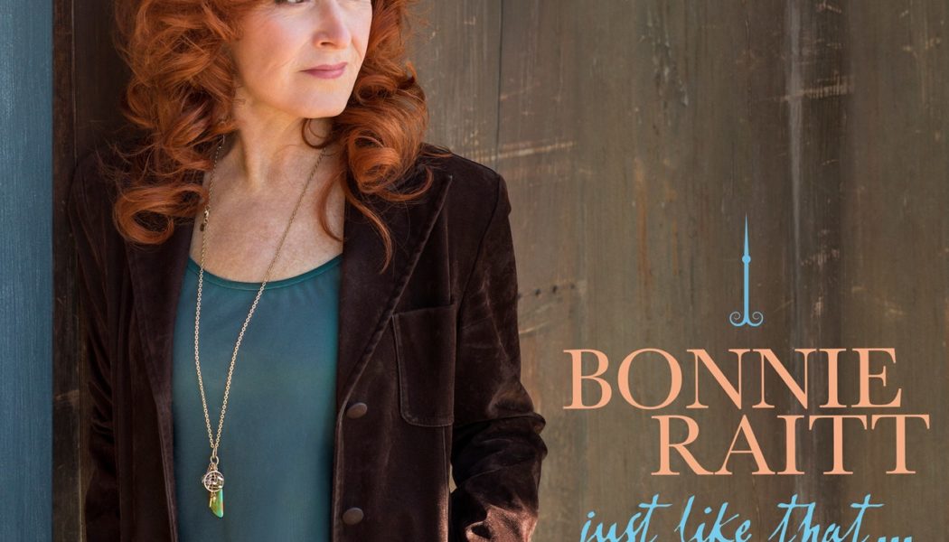 Bonnie Raitt Announces New Album Just Like That…, Shares New Song: Listen