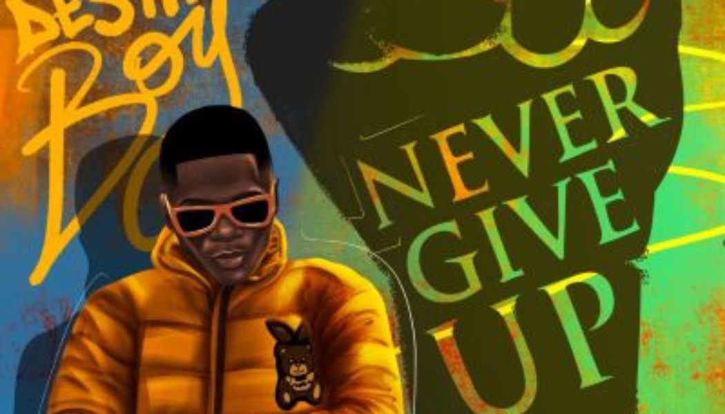 Destiny Boy – Never Give Up