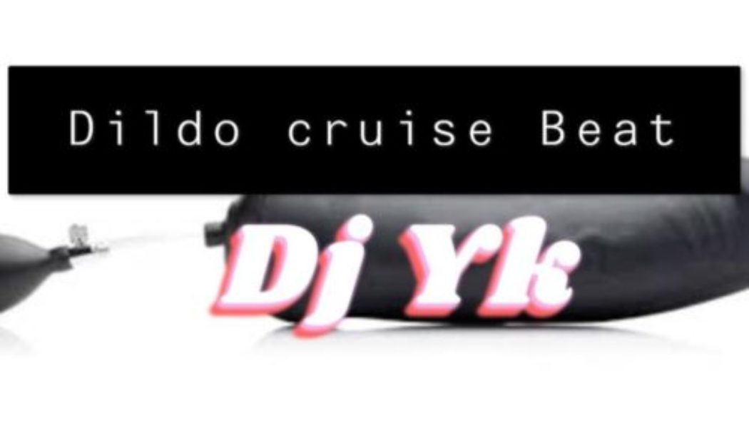 DJ YK Beat – Dildo Cruise Beat