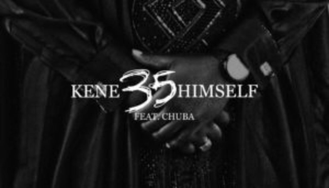 Kenehimself – 35 ft. Chuba