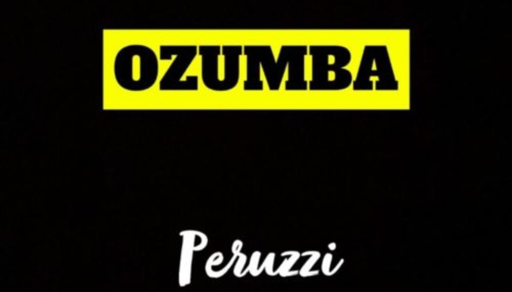 Peruzzi – Ozumba Refix