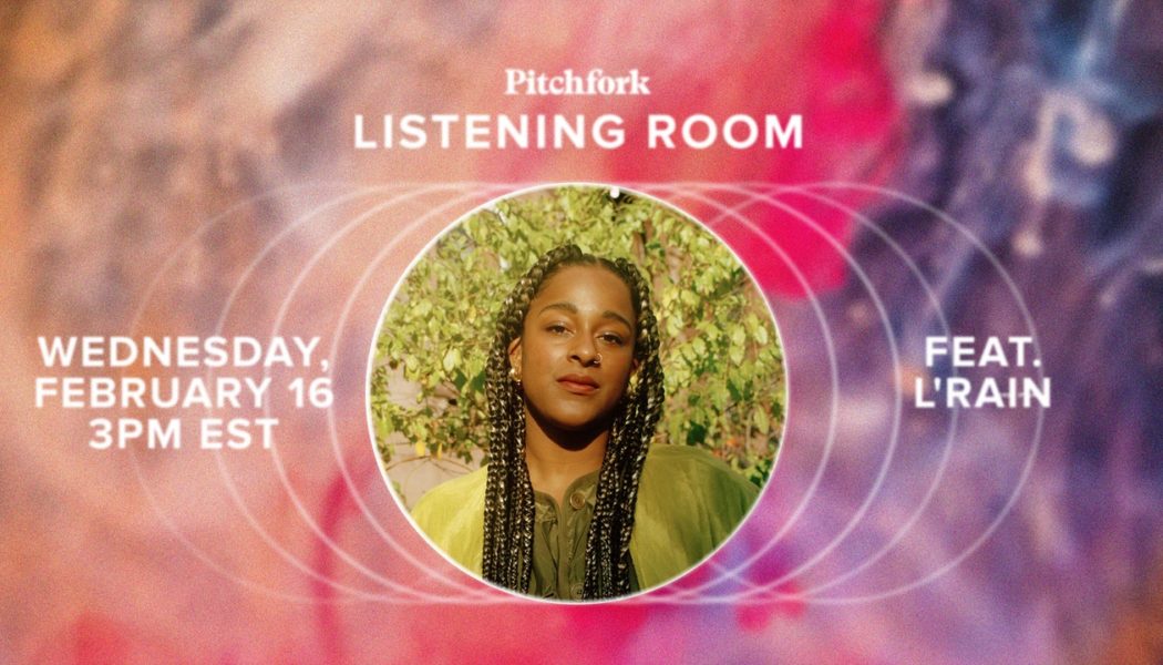 Pitchfork Listening Room on Vans Channel 66 Returns With L’Rain