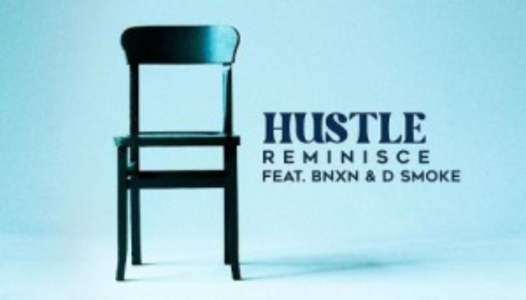 Reminisce ft BNXN & D Smoke – Hustle