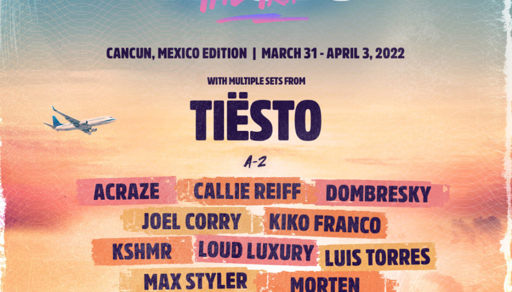 SOFI TUKKER, ACRAZE More to Perform at Tiësto’s Cancún Destination Event