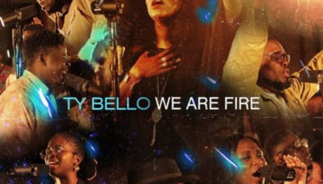 TY Bello – We Are Fire [Album]