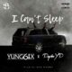 Yung6ix ft PsychoYP – I Can’t Sleep