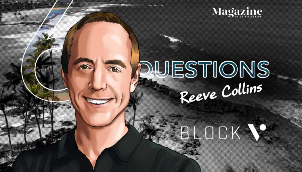 6 Questions for Reeve Collins of BLOCKv