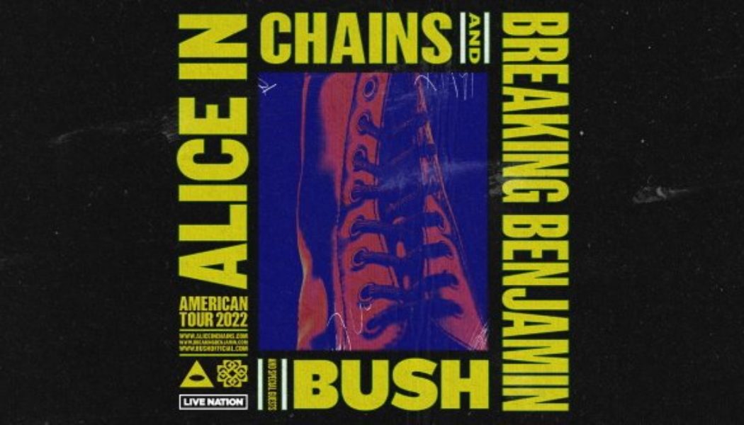 ALICE IN CHAINS And BREAKING BENJAMIN Announce Summer/Fall 2022 U.S. Tour With BUSH