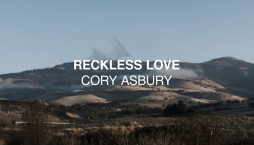 Cory Asbury – Reckless Love