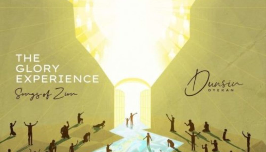 Dunsin Oyekan – The Glory Experience (Songs Of Zion) Album